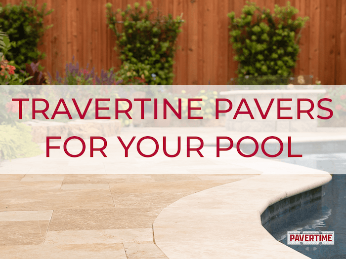 Travertine pavers around the pool will keep your feet cool during hot summer days