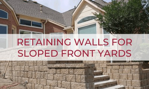 Need Retaining Wall Ideas for Sloped Front Yard Spaces?
